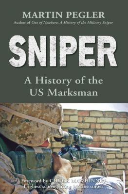 Sniper: A History of the US Marksman 1841769797 Book Cover