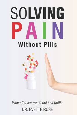 Solving Pain Without Pills: When the answer is ... B0FCYMQ1HJ Book Cover