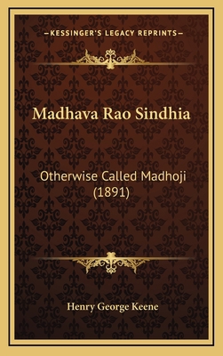 Madhava Rao Sindhia: Otherwise Called Madhoji (... 1164995855 Book Cover