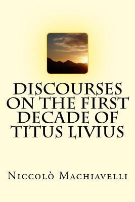 Discourses on the First Decade of Titus Livius 1979689695 Book Cover