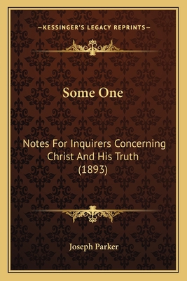 Some One: Notes For Inquirers Concerning Christ... 1166983102 Book Cover