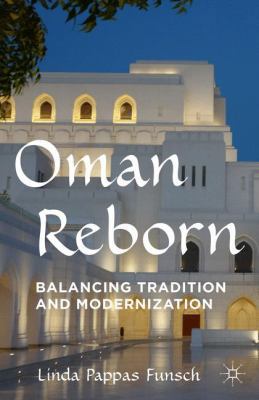 Oman Reborn: Balancing Tradition and Modernization 1137502002 Book Cover