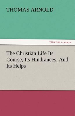 The Christian Life Its Course, Its Hindrances, ... 3842434731 Book Cover