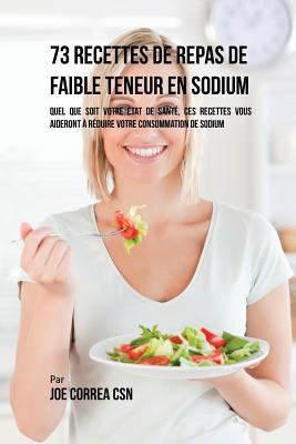 73 Recettes de Repas de Faible Teneur en Sodium... [French] 1635312493 Book Cover