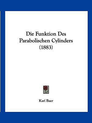 Die Funktion Des Parabolischen Cylinders (1883) [German] 1161092579 Book Cover