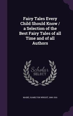 Fairy Tales Every Child Should Know / a Selecti... 1340663406 Book Cover