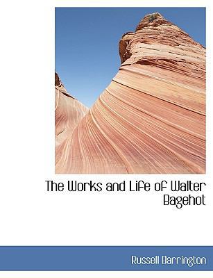 The Works and Life of Walter Bagehot 1117975088 Book Cover