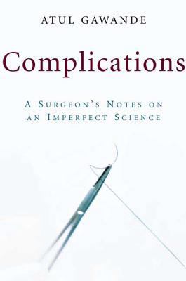 Complications: A Surgeon's Notes on an Imperfec... 0805063196 Book Cover