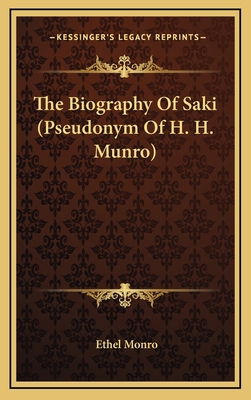 The Biography Of Saki (Pseudonym Of H. H. Munro) 1163387665 Book Cover