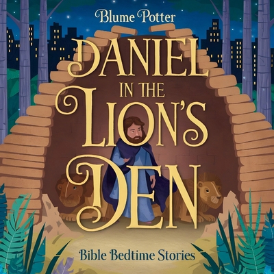 Daniel in the Lion's Den: Bible Bedtime Story B0DHYPM4D2 Book Cover