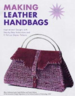 Making Leather Handbags : Inspirational Designs... 1840924705 Book Cover