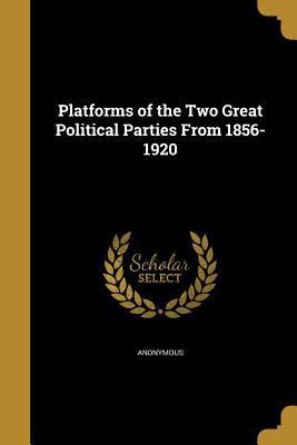 Platforms of the Two Great Political Parties Fr... 1372438092 Book Cover