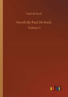 Novels By Paul De Kock: Volume 5 3752330791 Book Cover