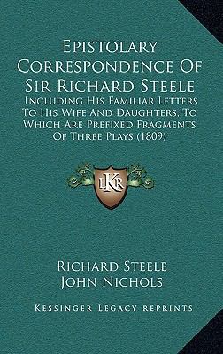 Epistolary Correspondence of Sir Richard Steele... 1164395041 Book Cover