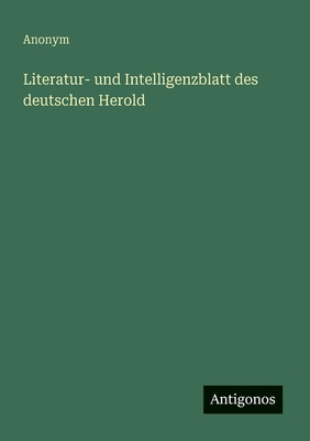 Literatur- und Intelligenzblatt des deutschen H... [German] 3563119961 Book Cover