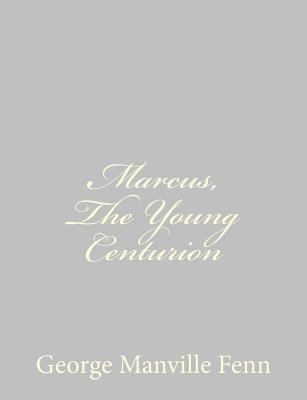 Marcus, The Young Centurion 1484044053 Book Cover