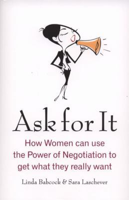 Ask for It: How Women Can Use the Power of Nego... 0749927844 Book Cover