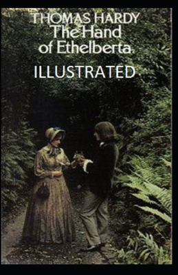 The Hand of Ethelberta Illustrated B089267XDN Book Cover