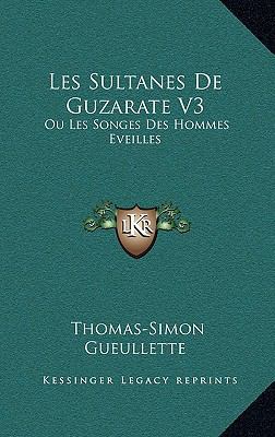 Les Sultanes De Guzarate V3: Ou Les Songes Des ... [French] 1165489619 Book Cover