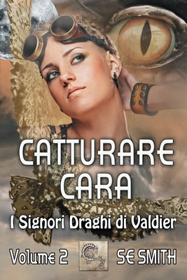 Catturare Cara (I Signori Draghi di Valdier) (I... [Italian] 1956052666 Book Cover