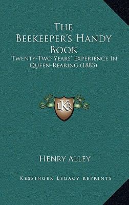 The Beekeeper's Handy Book: Twenty-Two Years' E... 1166230341 Book Cover