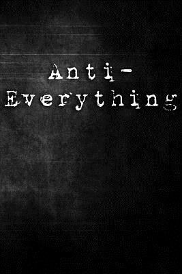 Anti-Everything 1795611995 Book Cover