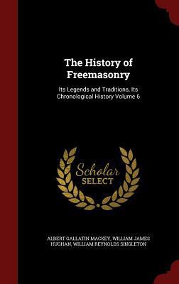 The History of Freemasonry: Its Legends and Tra... 1296574040 Book Cover