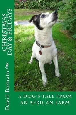 Christmas Day and Fridays 2nd Edition: A Dog's ... 1534798463 Book Cover