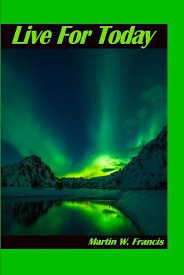 Live For Today 1517682215 Book Cover