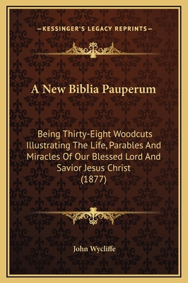 A New Biblia Pauperum: Being Thirty-Eight Woodc... 1169239390 Book Cover