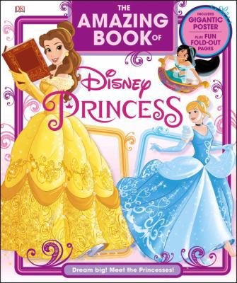 The Amazing Book of Disney Princess: Dream Big!... 1465458662 Book Cover