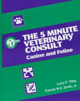 The 5 Minute Veterinary Consult: Canine and Feline 0683082574 Book Cover
