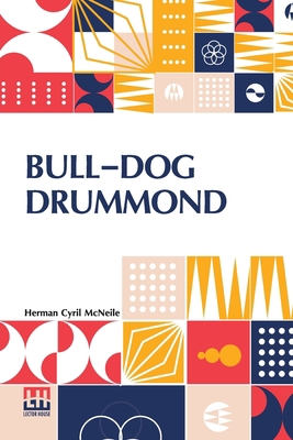 Bull-Dog Drummond: The Adventures Of A Demobili... 9356142998 Book Cover