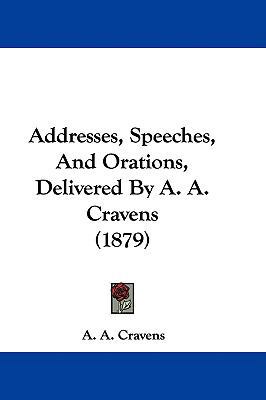 Addresses, Speeches, And Orations, Delivered By... 1104002663 Book Cover