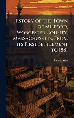 History of the Town of Milford, Worcester Count... B0FHBKNS8Y Book Cover
