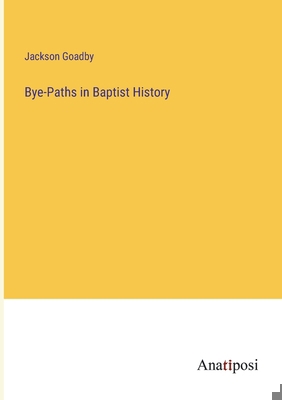 Bye-Paths in Baptist History 3382192446 Book Cover