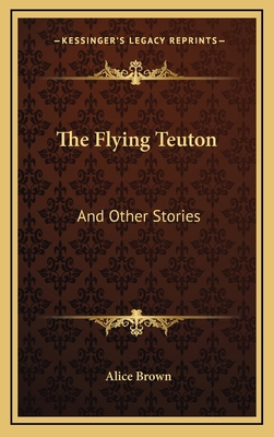 The Flying Teuton: And Other Stories 1163563986 Book Cover