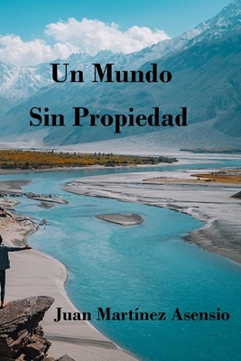 Un mundo sin propiedad [Spanish] B0991LPYRY Book Cover