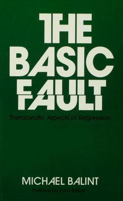 The Basic Fault: Therapeutic Aspects of Regression 1138136735 Book Cover