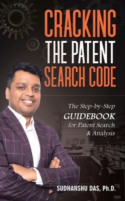 Cracking the Patent Search Code: The Step-By-St... 1543708323 Book Cover