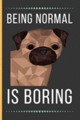 Paperback Being Normal Is Boring: Pug Gifts: Funny Novelty Lined Notebook / Journal To Write In (6 x 9) Book