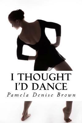 I Thought I'd Dance 1943611378 Book Cover