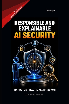 Responsible and Explainable AI Security B0H2363PFW Book Cover