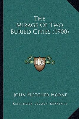 The Mirage Of Two Buried Cities (1900) 1165805502 Book Cover