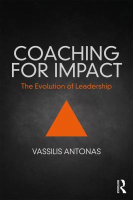 Coaching for Impact: The Evolution of Leadership 1138087572 Book Cover