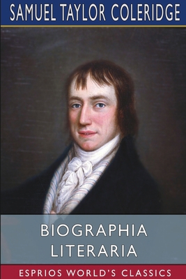 Biographia Literaria (Esprios Classics) 1034580515 Book Cover