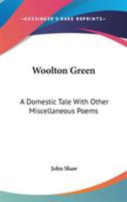 Woolton Green: A Domestic Tale With Other Misce... 0548245576 Book Cover