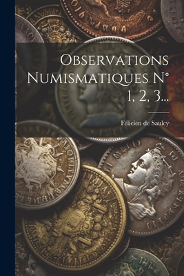 Observations Numismatiques N° 1, 2, 3... [French] 1021826308 Book Cover