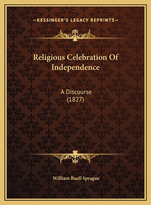 Religious Celebration Of Independence: A Discou... 1169519474 Book Cover