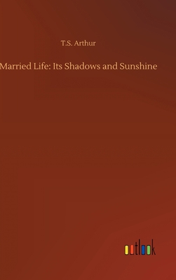 Married Life: Its Shadows and Sunshine 3734065011 Book Cover